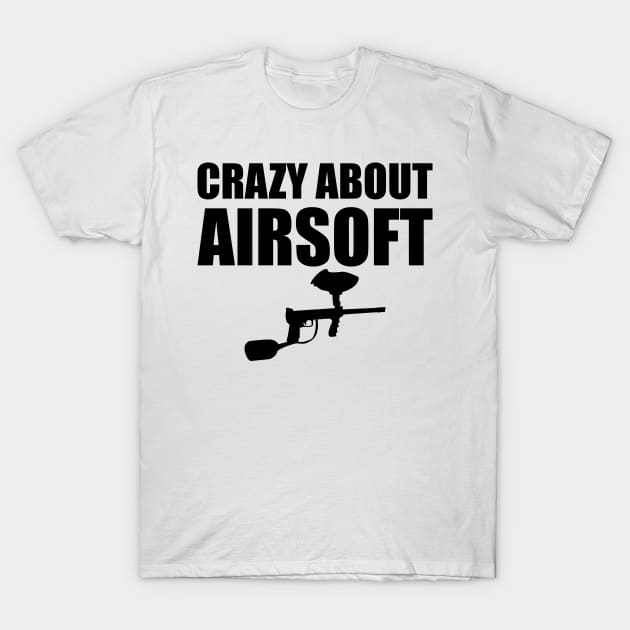 Airsoft Player - Crazy about airsoft T-Shirt by KC Happy Shop